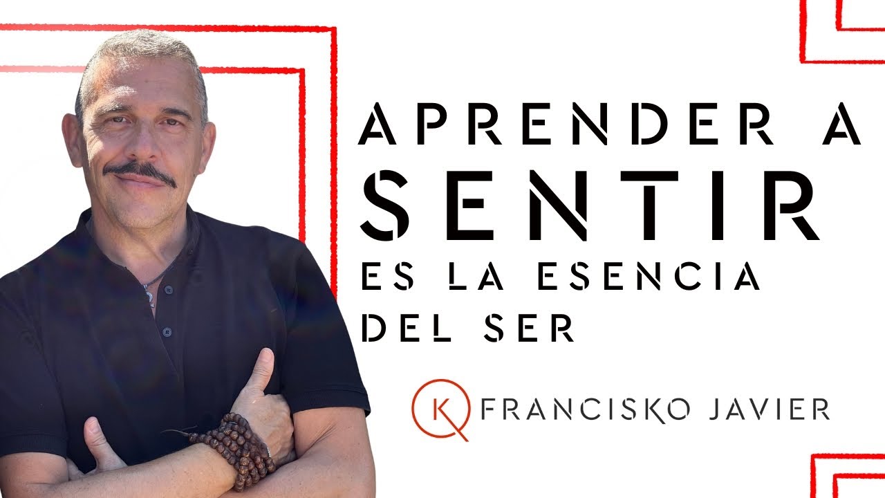 Aprender a SENTIR es la esencia del Ser