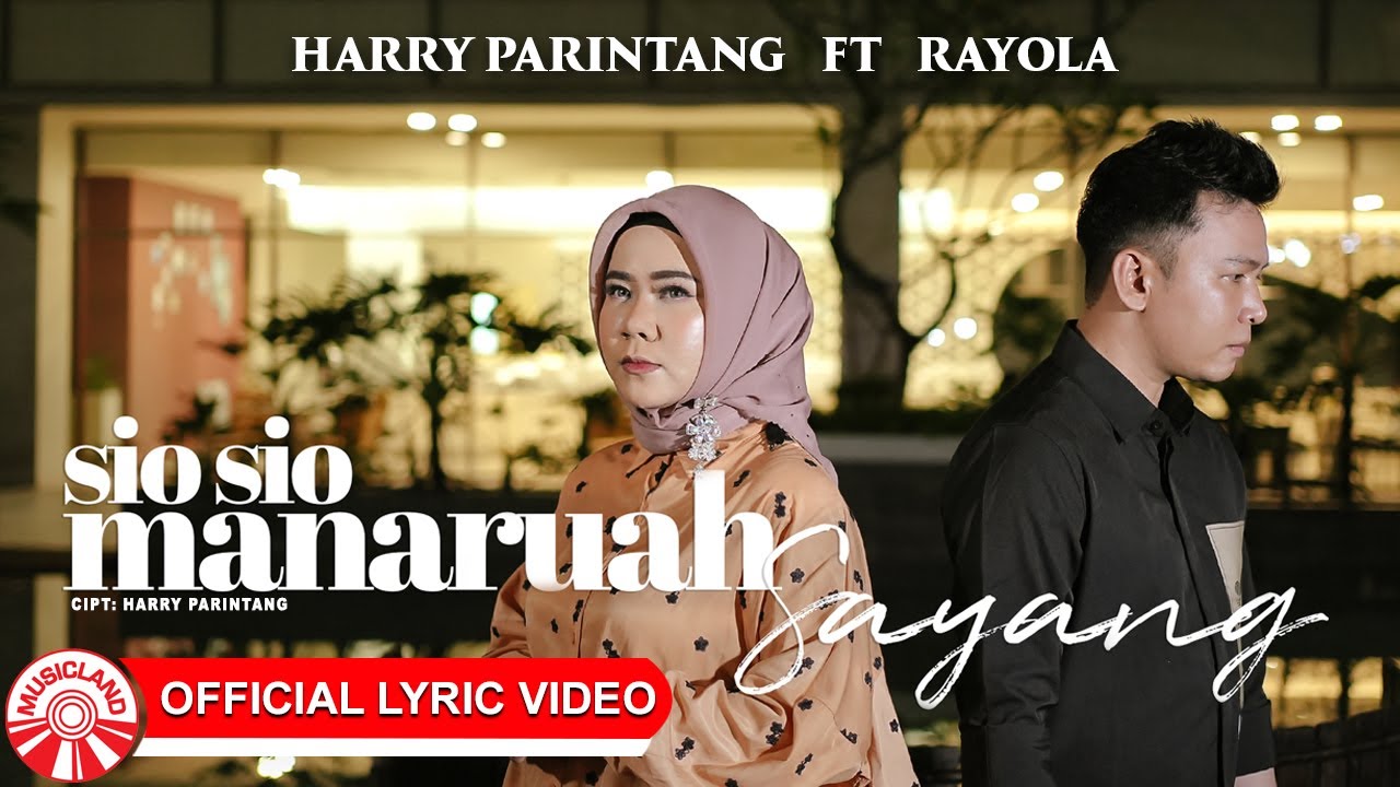 Harry Parintang & Rayola - Sio Sio Manaruah Sayang [Official Lyric Video HD]