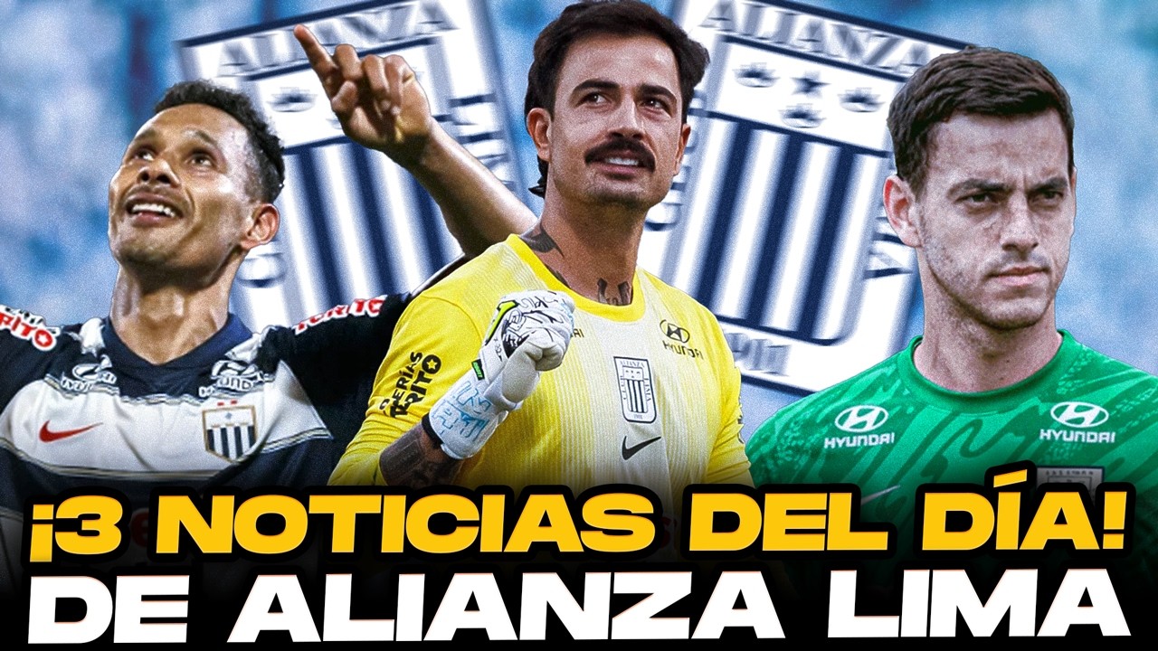 &iexcl;&Uacute;LTIMA HORA! &iexcl;Las 3 noticias del d&iacute;a de Alianza Lima!🔥