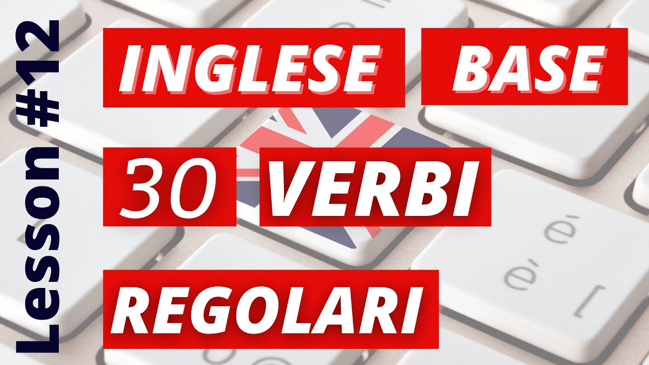 Verb Regolari Inglese. Inglese Base. Lesson 12
