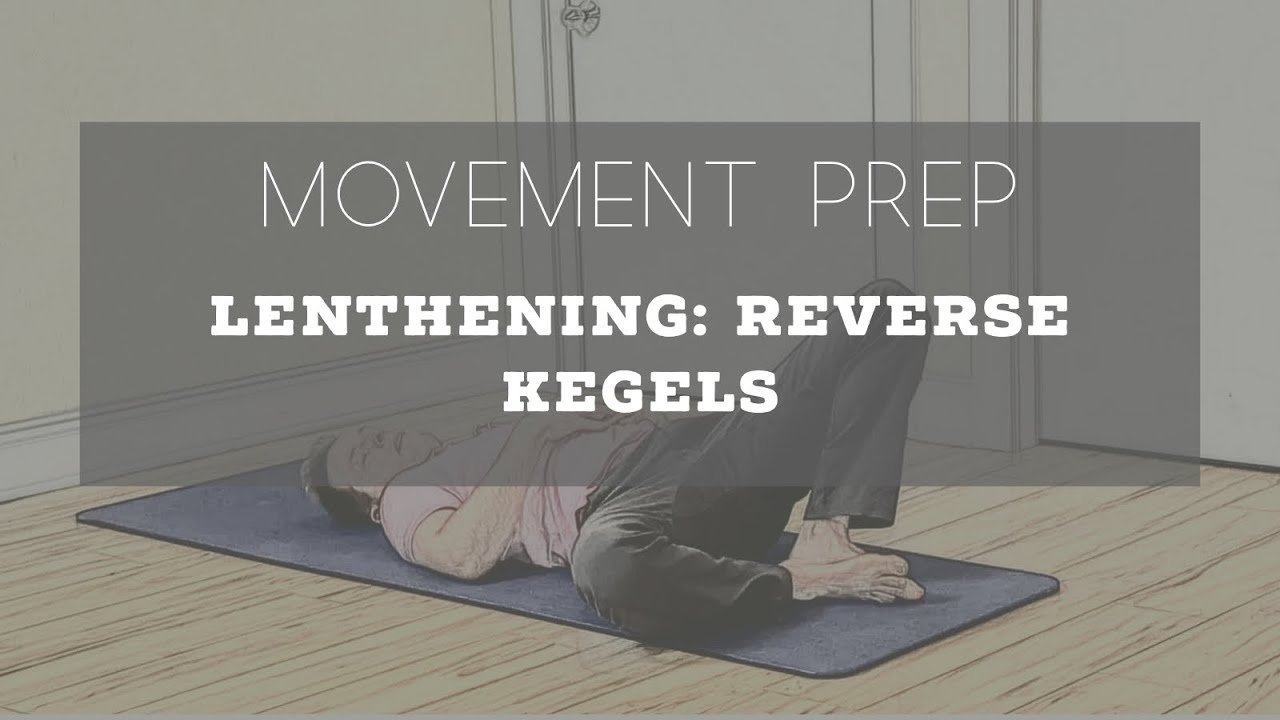Lengthen | Reverse Kegels