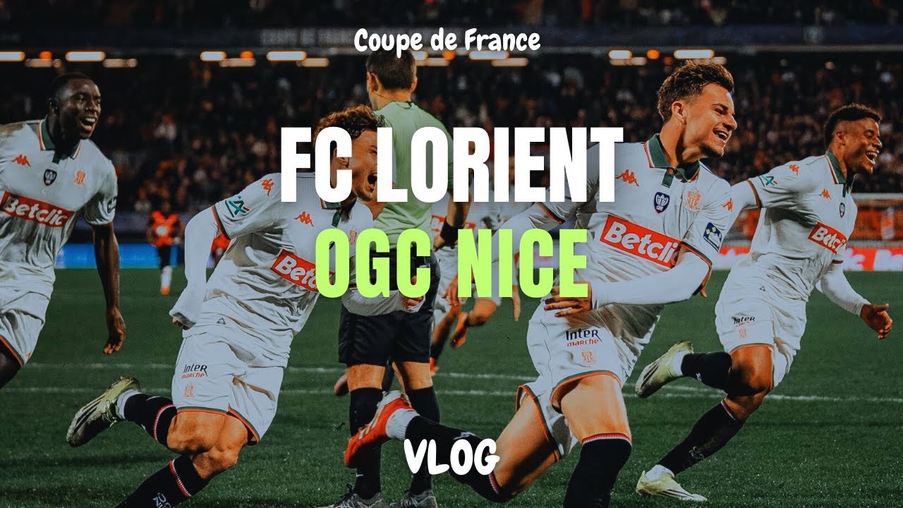 Coupe de France - Fc Lorient vs Ogc Nice | VLOG