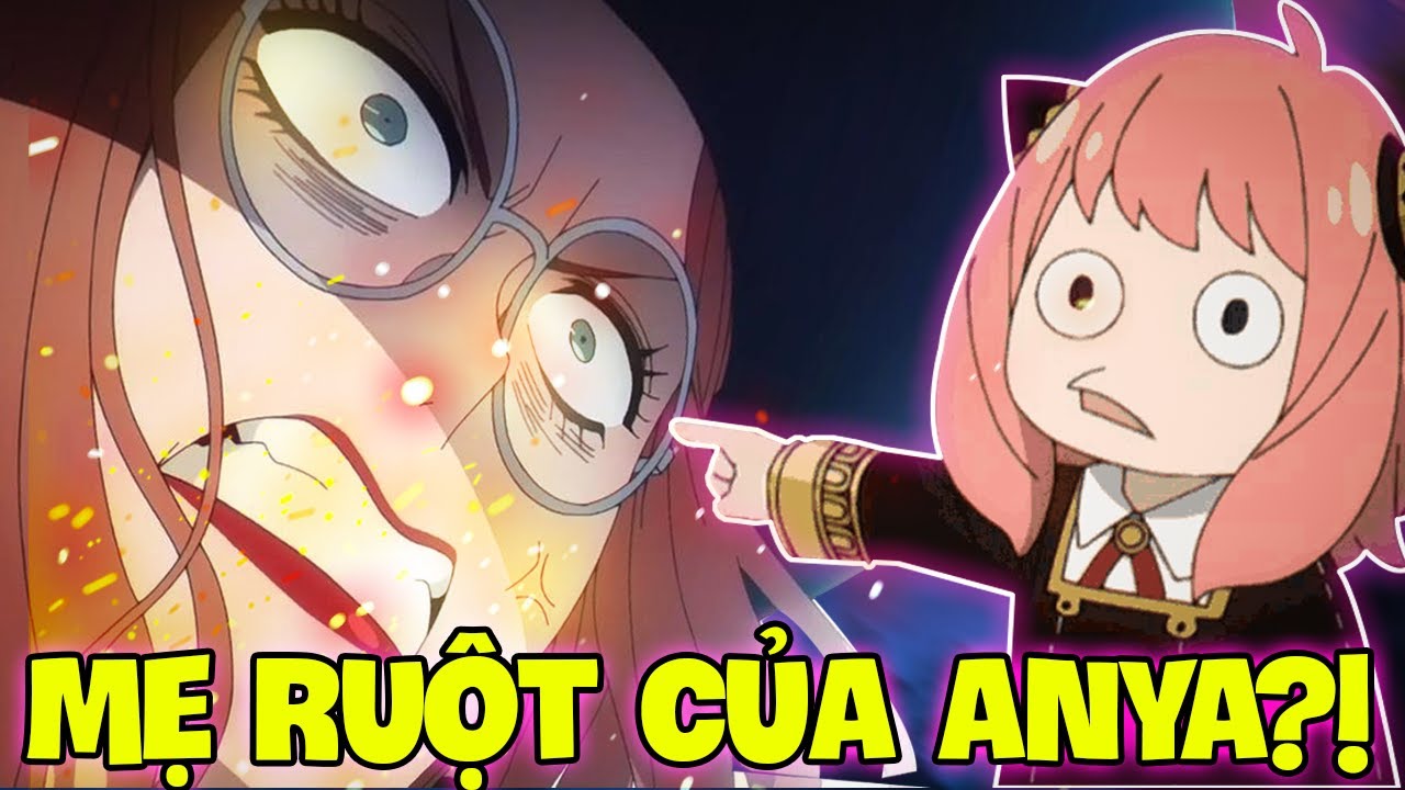 LIỆU BỐ MẸ ANYA CÒN SỐNG? | GIẢ THUYẾT NGUỒN GỐC CỦA CÔ BÉ ANYA FORGER | SPY X FAMILY