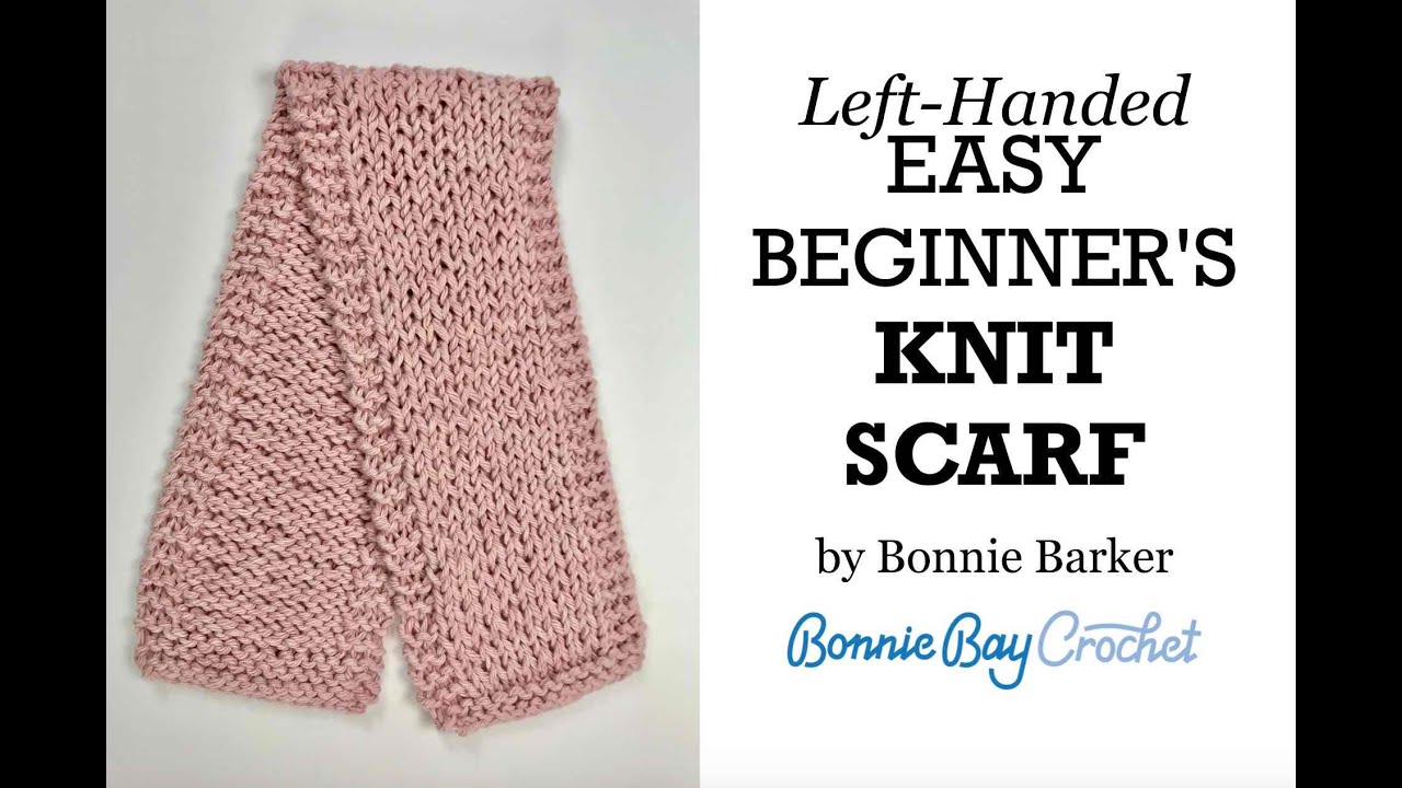Left Handed EASY BEGINNER'S Knit Scarf, by Bonnie Barker