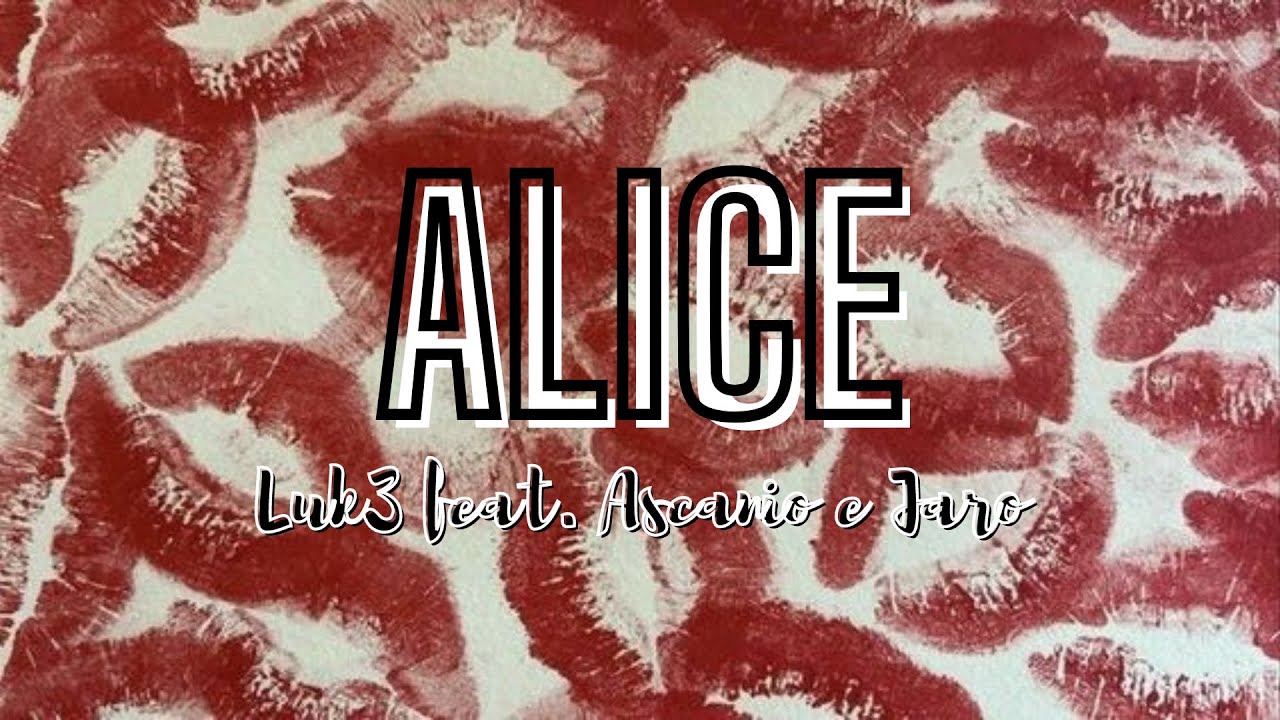 Alice - luk3 feat. Ascanio e Jaro TESTO/LYRICS