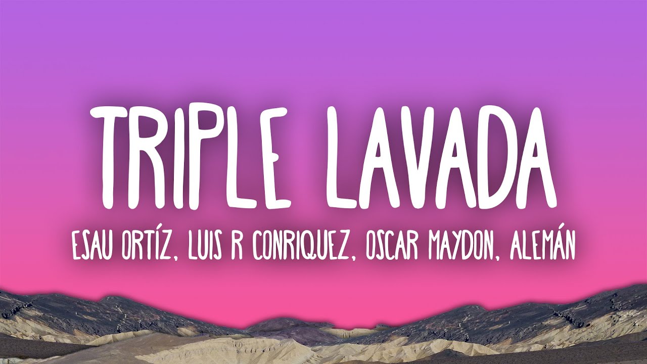 Esau Ortíz, Luis R Conriquez, Oscar Maydon, Alemán - Triple Lavada (Remix) feat. Victor Mendivil