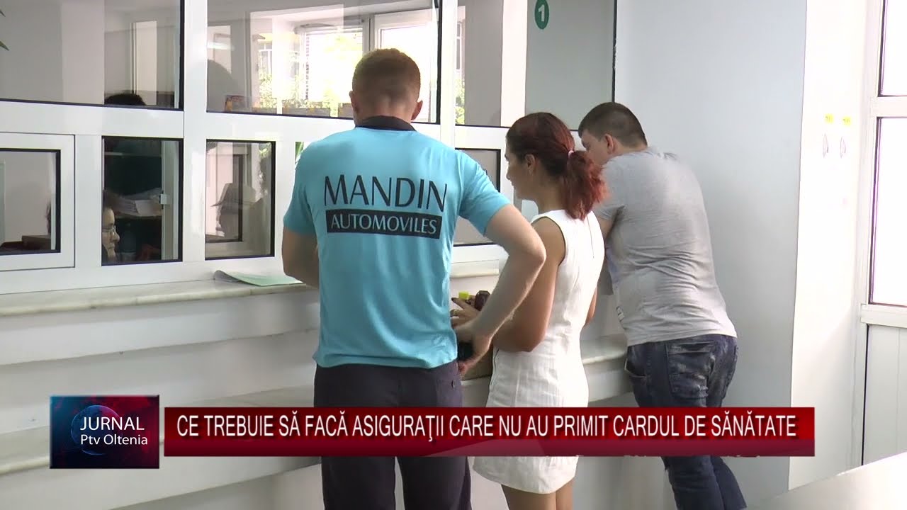 CE TREBUIE SĂ FACĂ ASIGURAŢII CARE NU AU PRIMIT CARDUL DE SĂNĂTATE