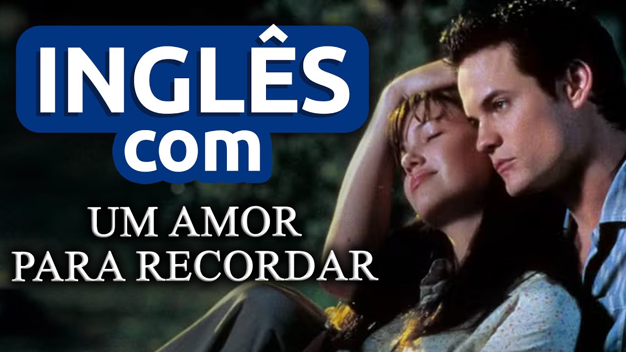 Aula 19 - Inglês com UM AMOR PARA RECORDAR || Imersão Inglês com Filmes
