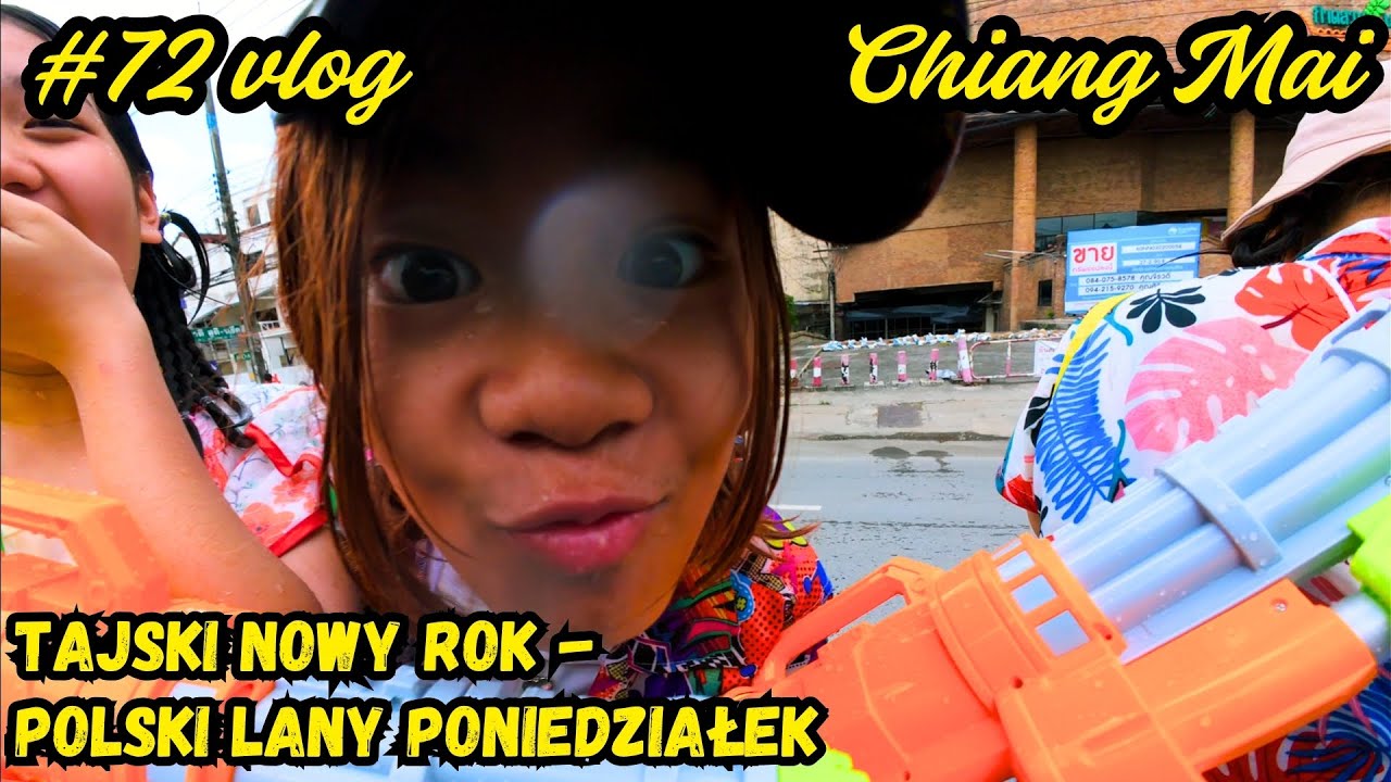 #72 Vlog Tajlandia 💦 Bitwa na wodę i nocna impreza w Chiang Mai !
