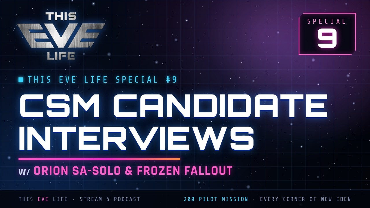 CSM Candidate Interviews w/ Orion Sa-Solo and Frozen Fallout | This EVE Life Special #9