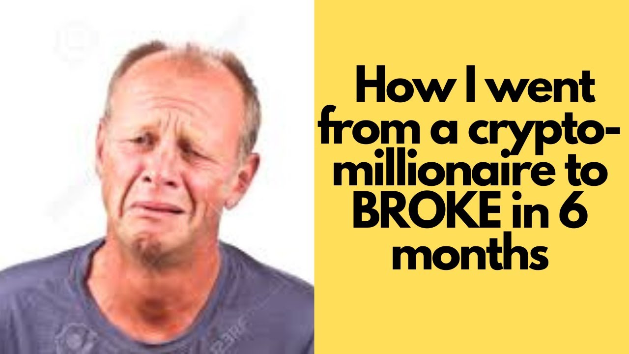 How I went from a crypto-millionaire to BROKE in 6 months