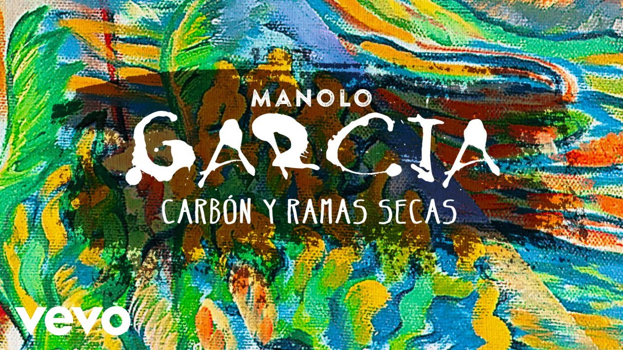 Manolo Garcia - Carb&oacute;n y Ramas Secas (Remasterizado)