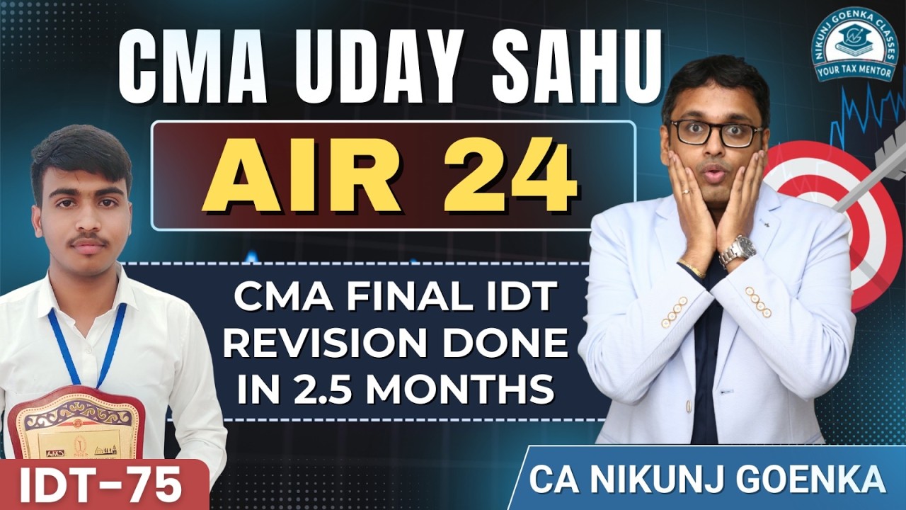 CMA FINALS PREPARATION DONE IN ONLY 2.5 MONTHS | CMA Uday Sahu AIR 24  I CA Nikunj Goenka Tax Mentor
