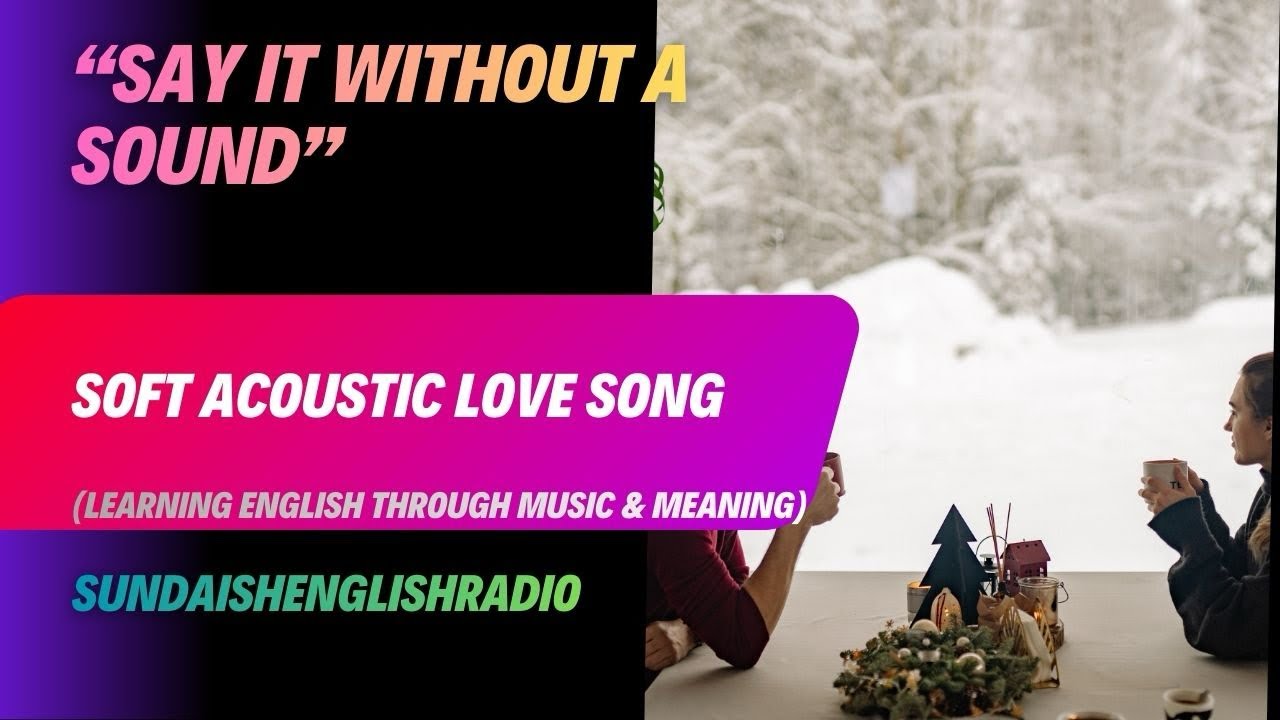 Soft Acoustic Love Song | Say It Without a Sound | Sundaish English Radio