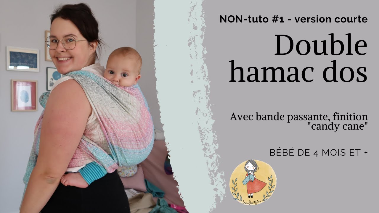 #NONTuto 1, Double hamac dos, bébé 4 mois et +, version courte.