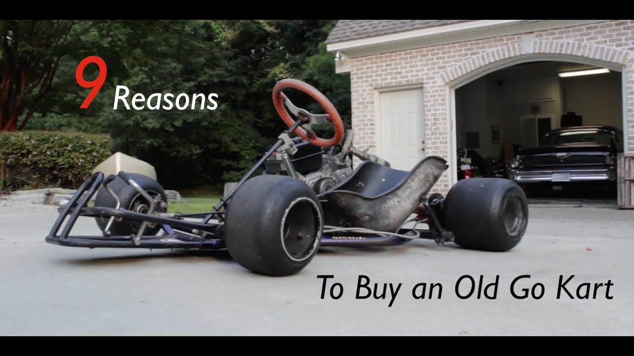 9 Reasons to Buy an Old Go Kart!