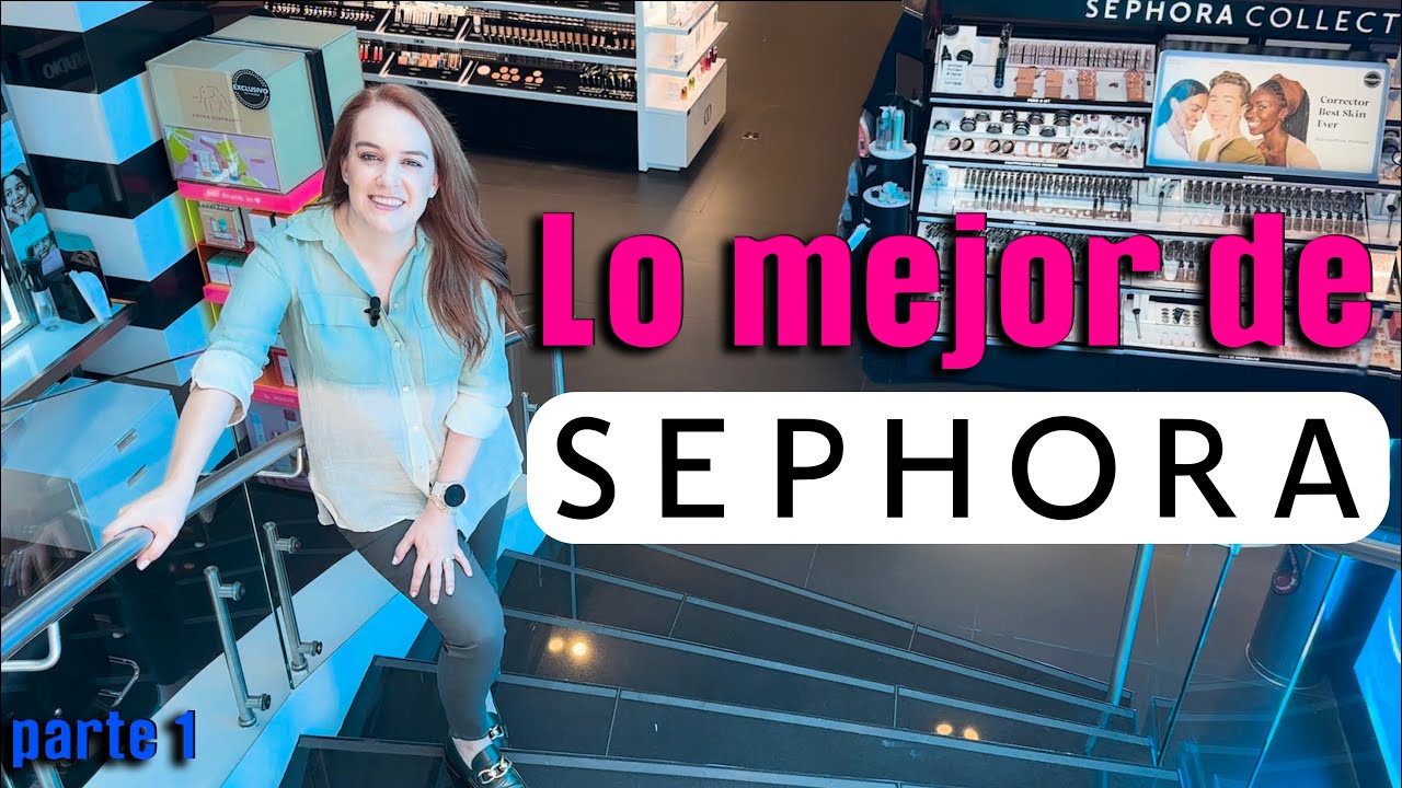 Lo mejor de Sephora - Parte 1