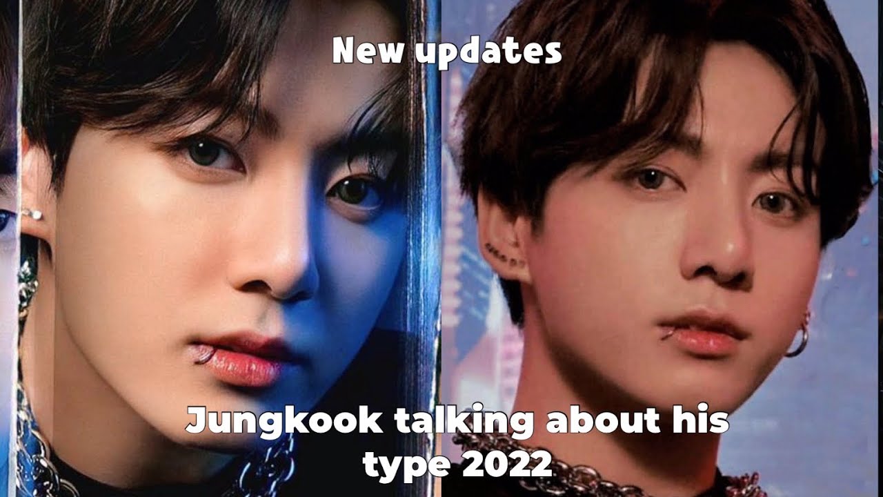 Jungkook ideal type 2022 / new updates