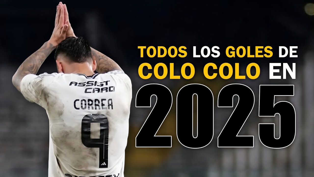 TODOS LOS GOLES DE COLO COLO EN 2025