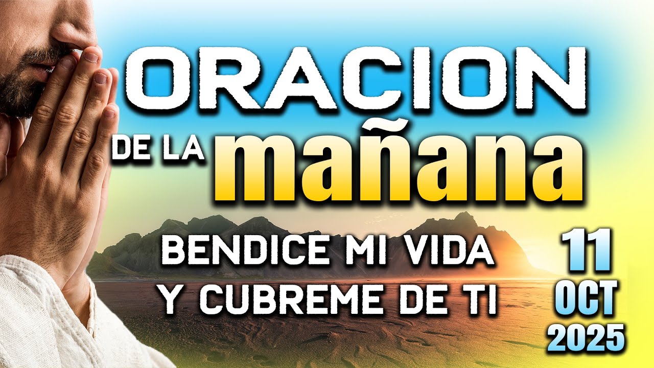 ORACION DE MAÑANA - Llename de tu gracia y bendicion