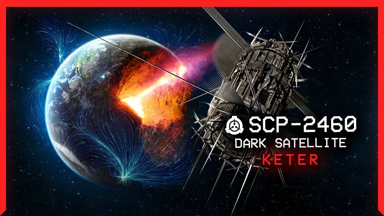 SCP-2460 │ Dark Satellite │ S̶a̶f̶e̶ Keter │ K Class Scenario SCP