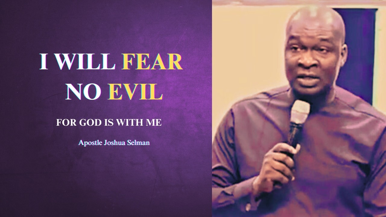I will fear no evil || Apostle Joshua Selman