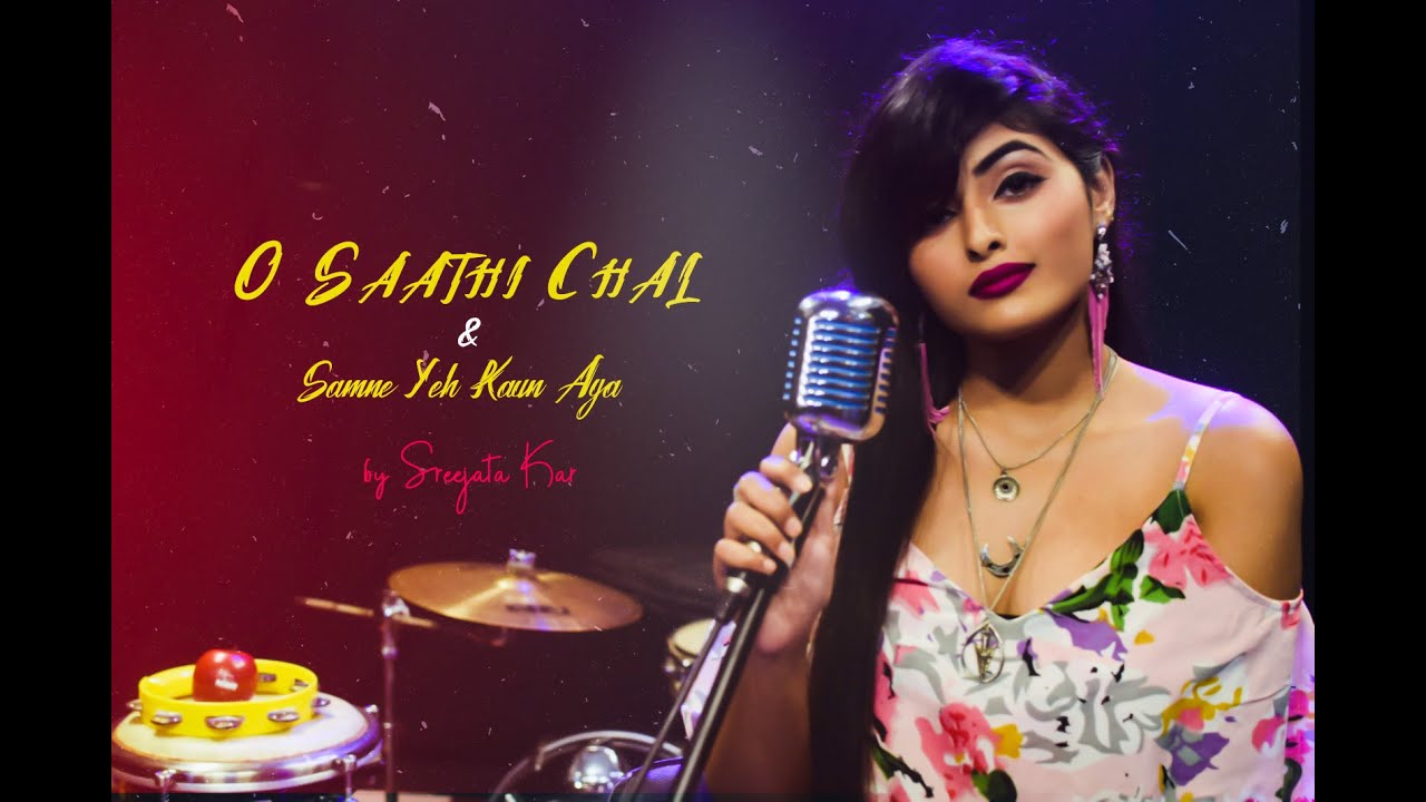 O Saathi Chal l Samne Yeh Kaun aya l Sreejata Kar Song l Hindi Cover Song 2020 l Medley Song