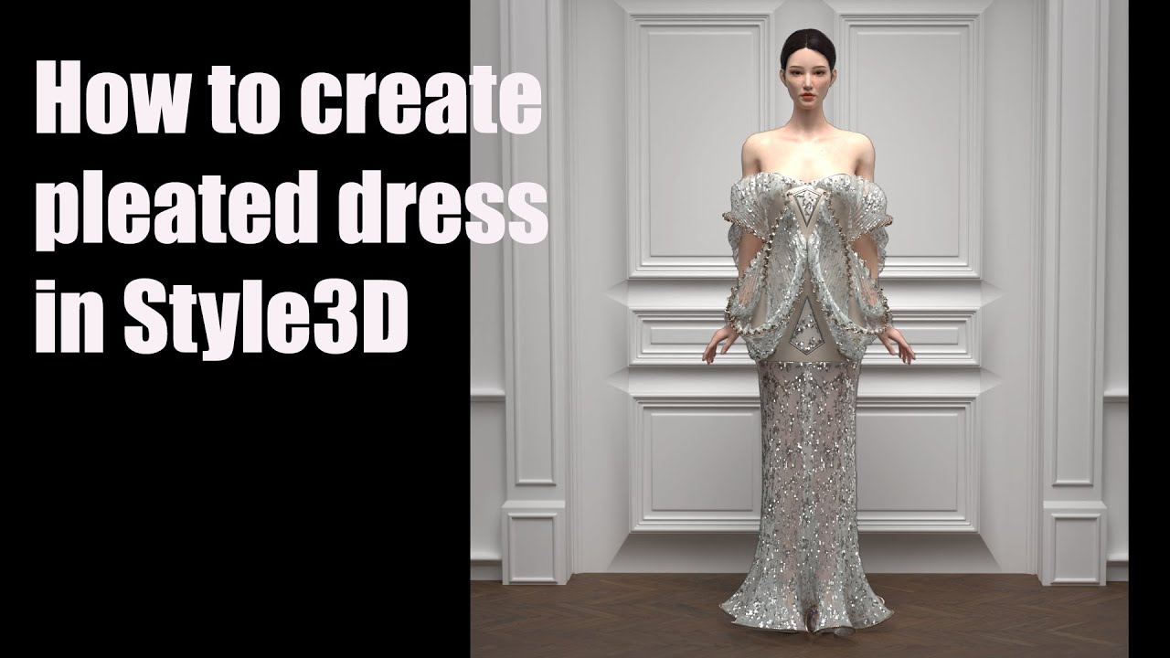 How to create a pleated dress in Style3D