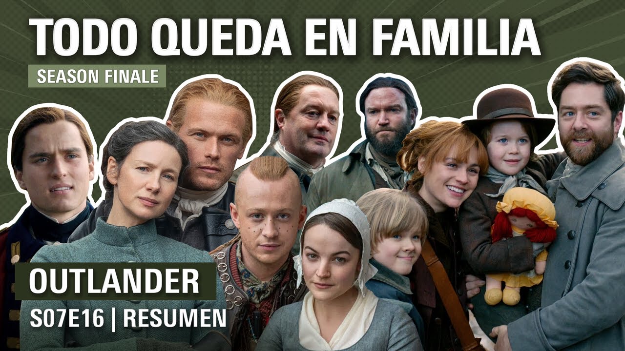 Outlander 7x16 | SIEMPRE hay lugar para M&Aacute;S FRASERS | Resumen season finale TEMPORADA 7 Parte 2