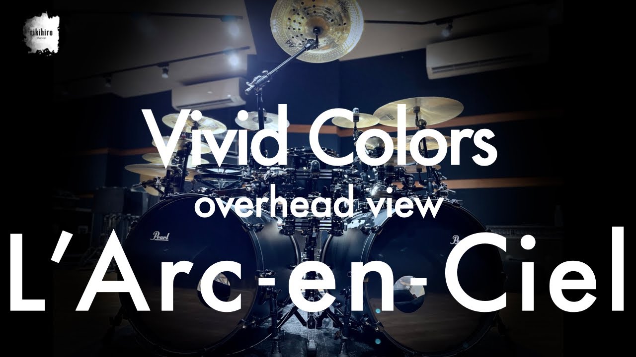 L'Arc~en~Ciel “Vivid Colors -overhead view-” | Drum Cover