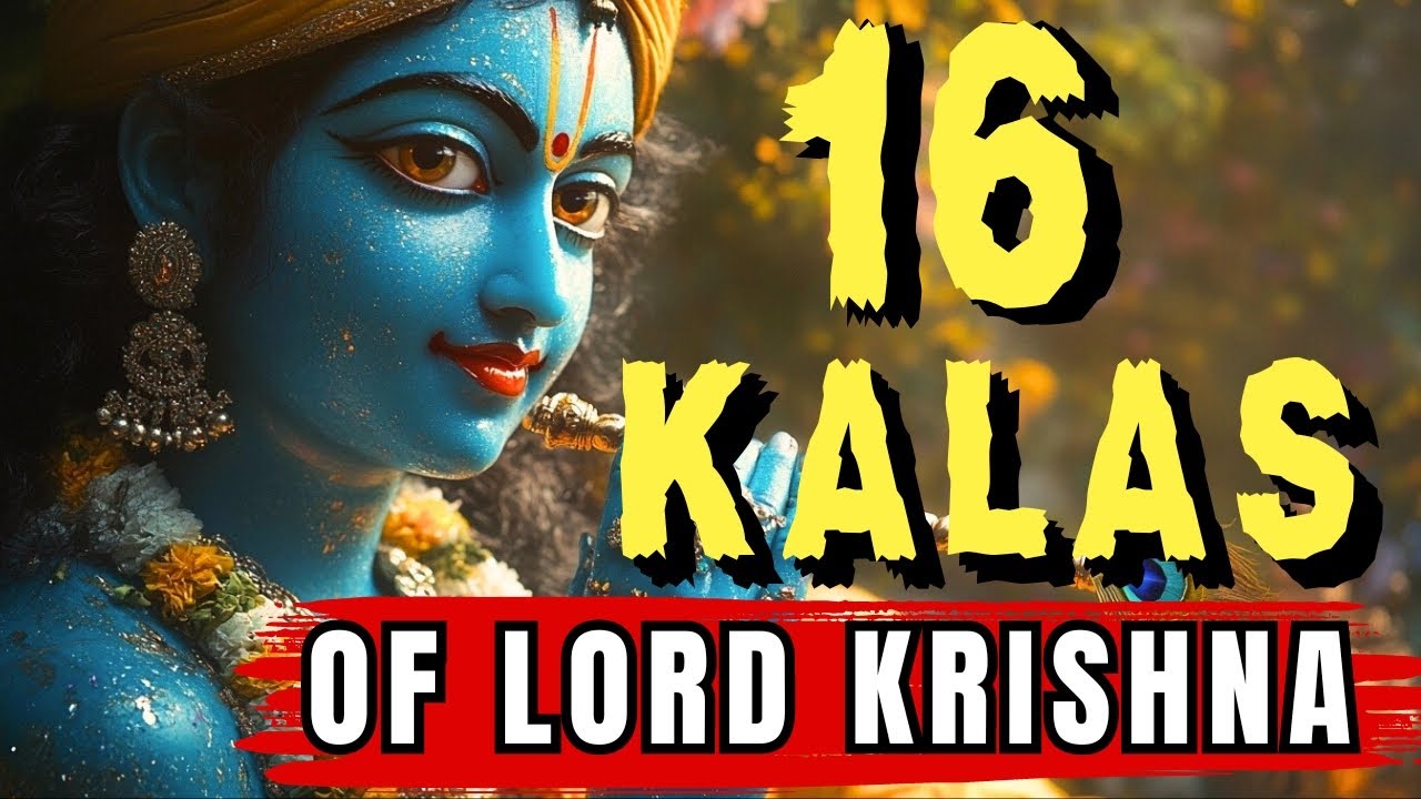 The 16 KALAS of LORD KRISHNA: Unveiling His Divine Qualities