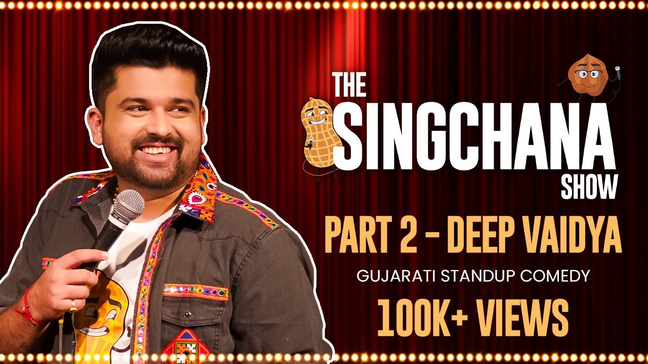 The Sing Chana Show | Part 2 - Deep Vaidya | Gujarati Standup Comedy