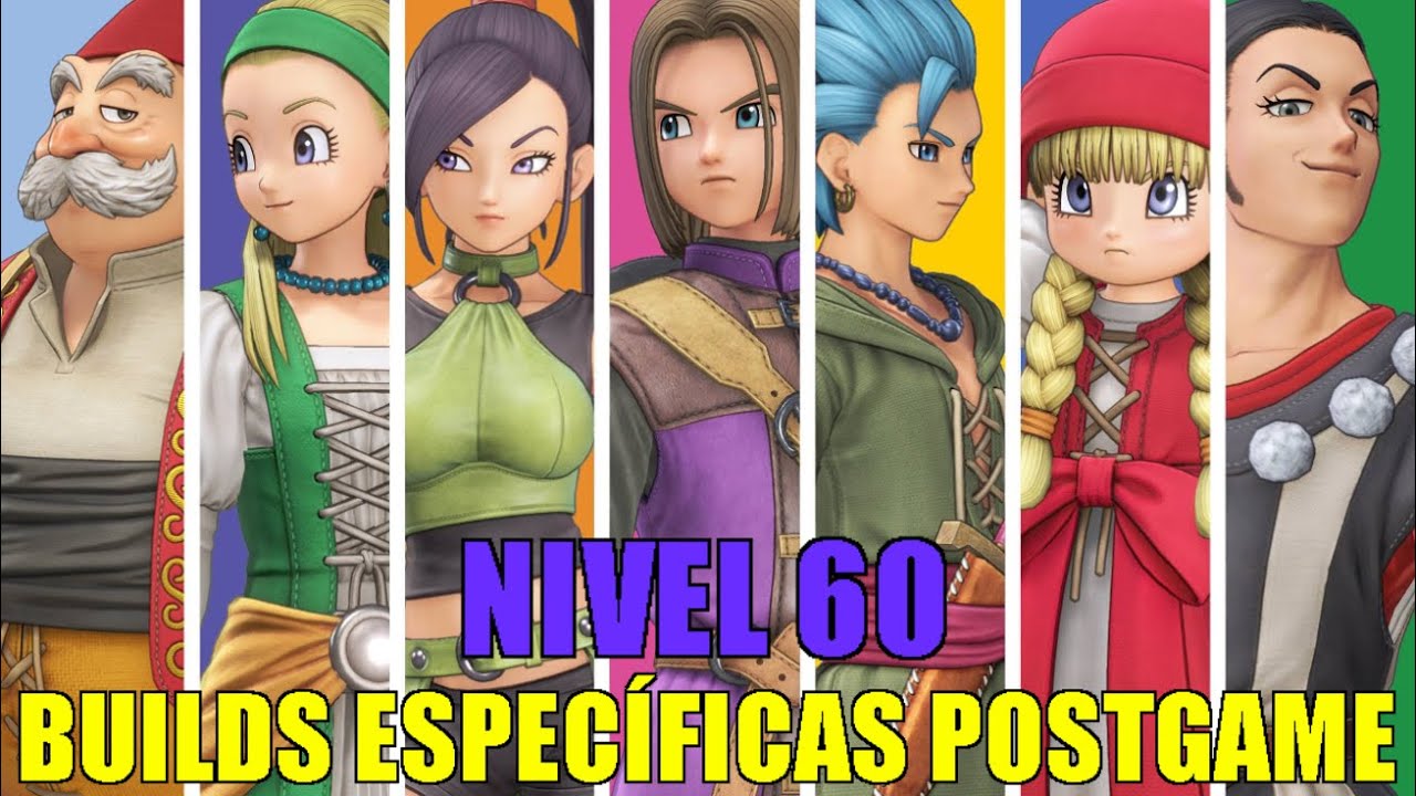 DRAGON QUEST XI S 🐉 GUÍA 100%: BUILDS ESPECÍFICAS PARA POSTGAME NIVEL 60