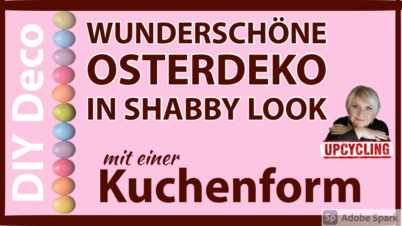 DIY Deco - Upcycling - Osterdeko in Shabby Lock mit einer Kuchenform - Tutorial - 2021