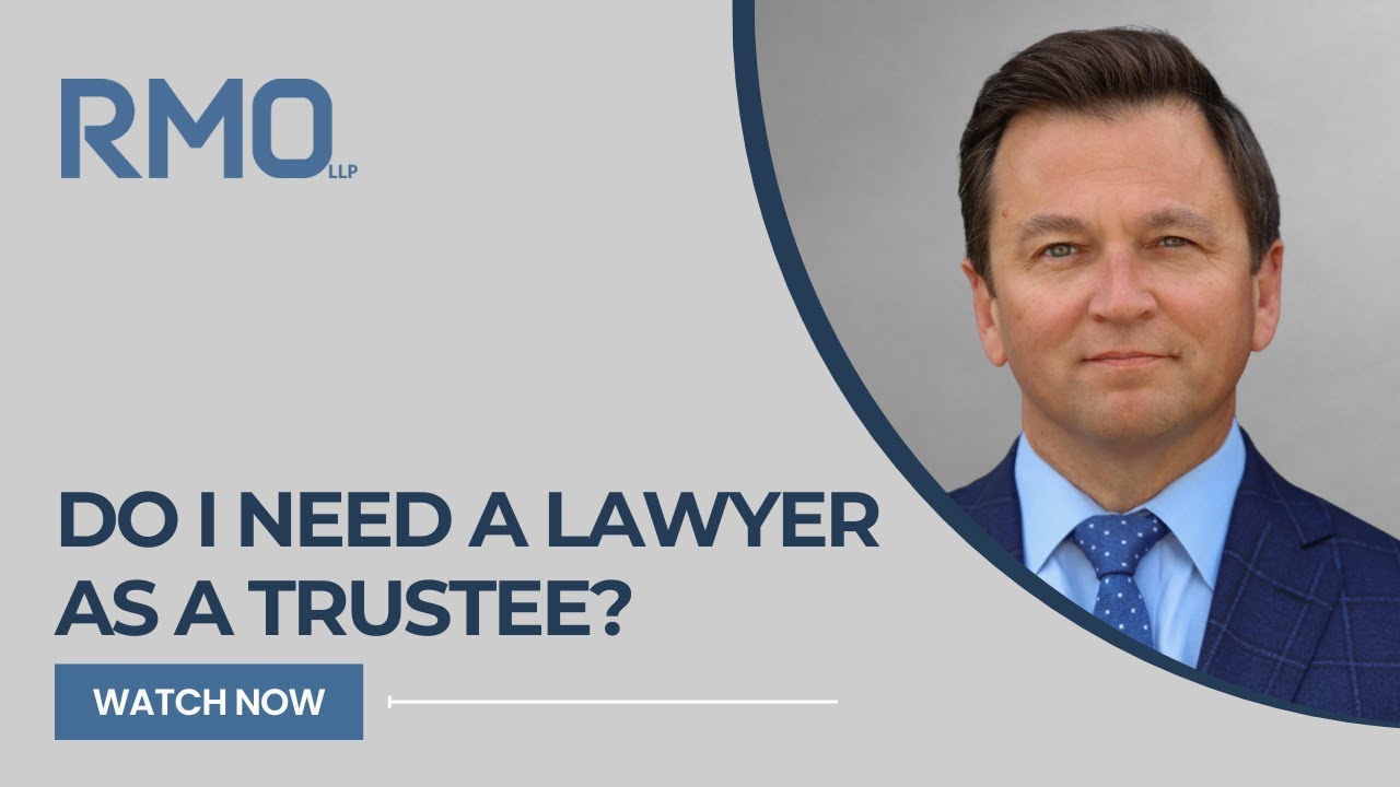 Do I Need a Lawyer As a Trustee? | RMO Lawyers