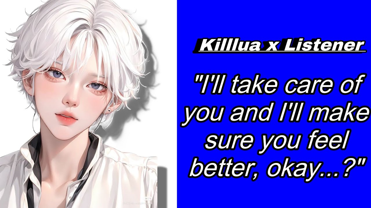 Taking care of sick Listener || Killua x Listener || Requested (WE HAVE A NEW MEMBER)
