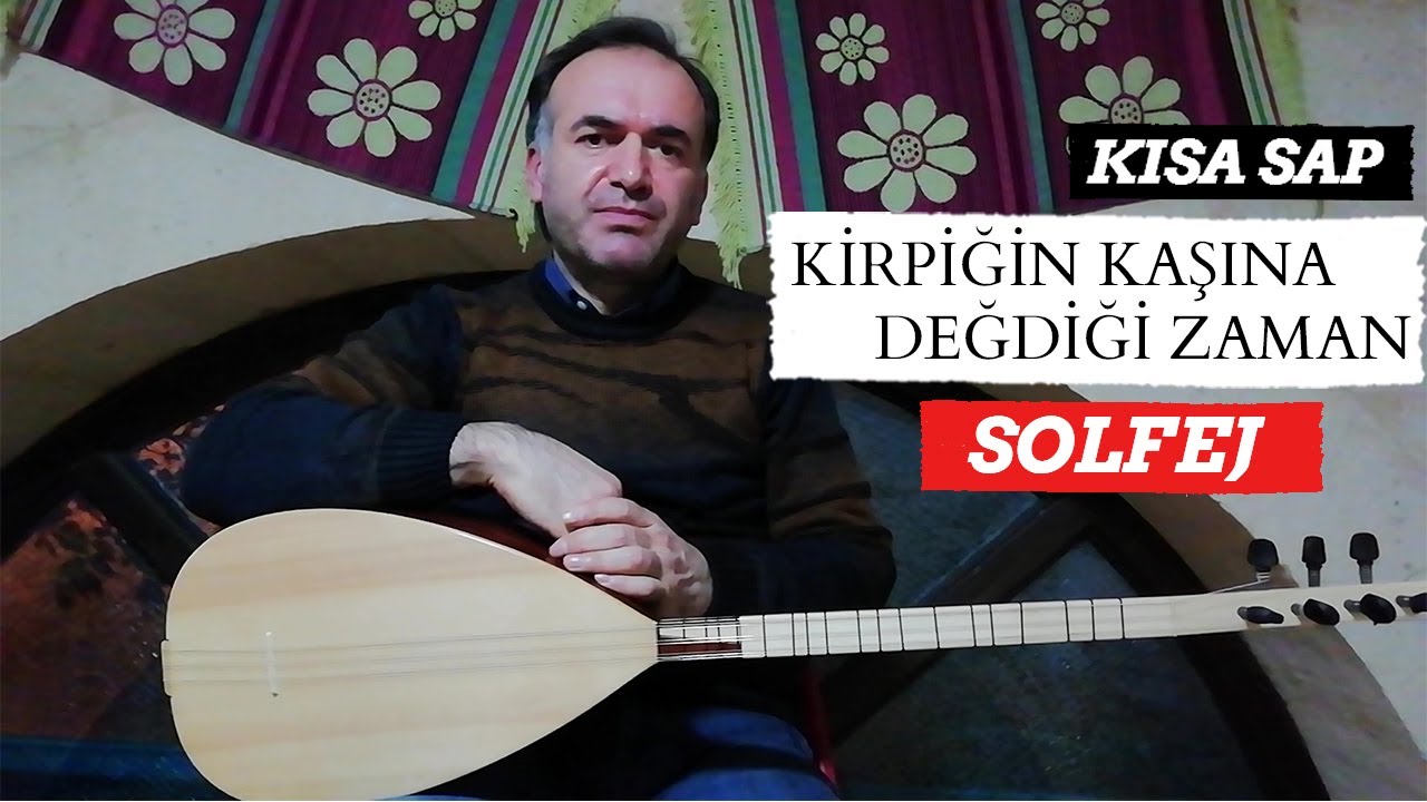 KİRPİĞİN KAŞINA DEĞDİĞİ ZAMAN SOLFEJ / KISA SAP BAĞLAMA SOLFEJ