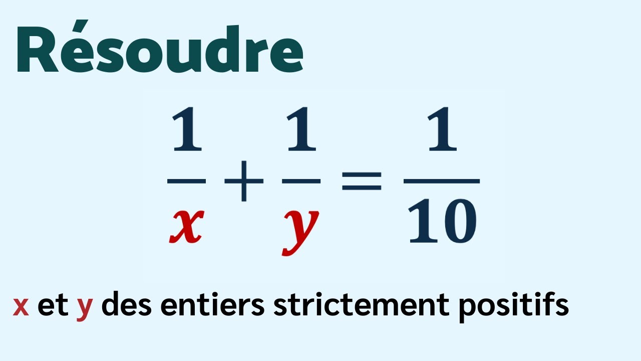 RÉSOUDRE 1/x + 1/y = 1/10
