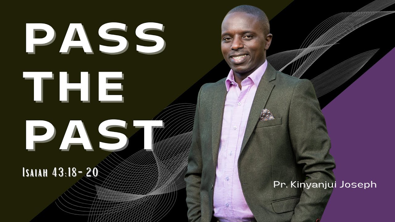 PASS THE PAST- KIKUYU VERSION || PASTOR KINYANJUI JOSEPH || 15TH AUGUST 2021