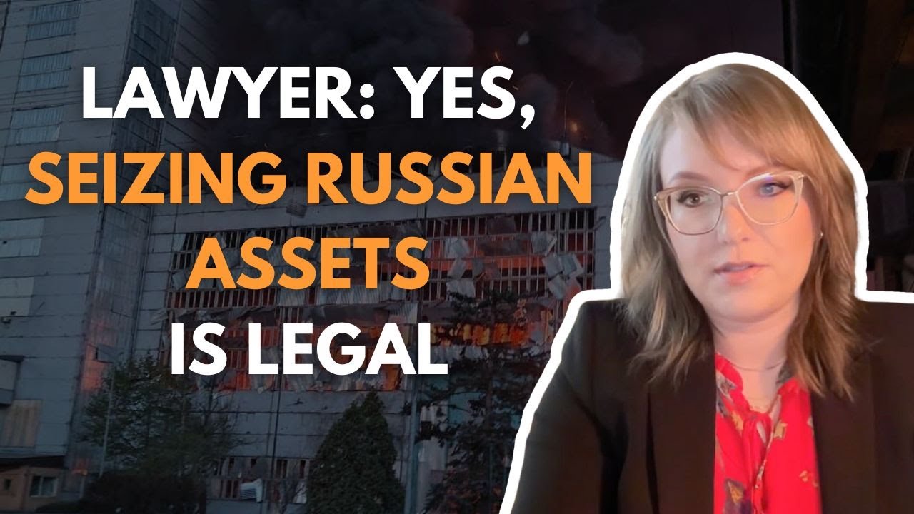 Lawyer: Yes, Seizing Russian Assets is Legal