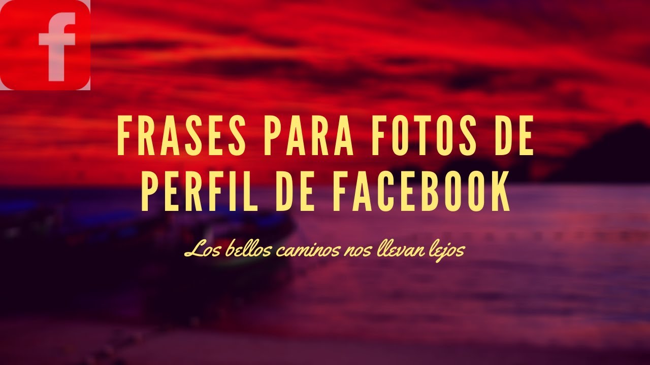 Frases para fotos de perfil de facebook bonitas.