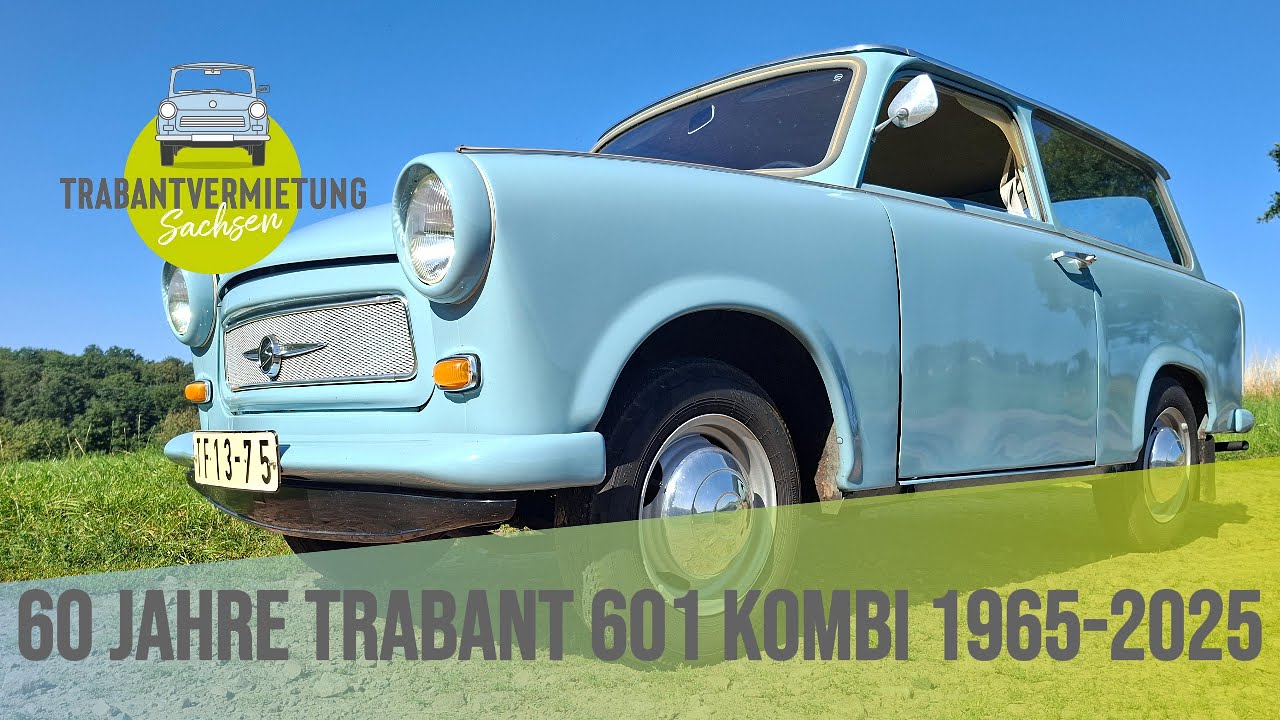 Jubiläum 60 Jahre Trabant 601 Universal: Der Kombi aus dem Karosseriewerk Meerane 1965 - 2025