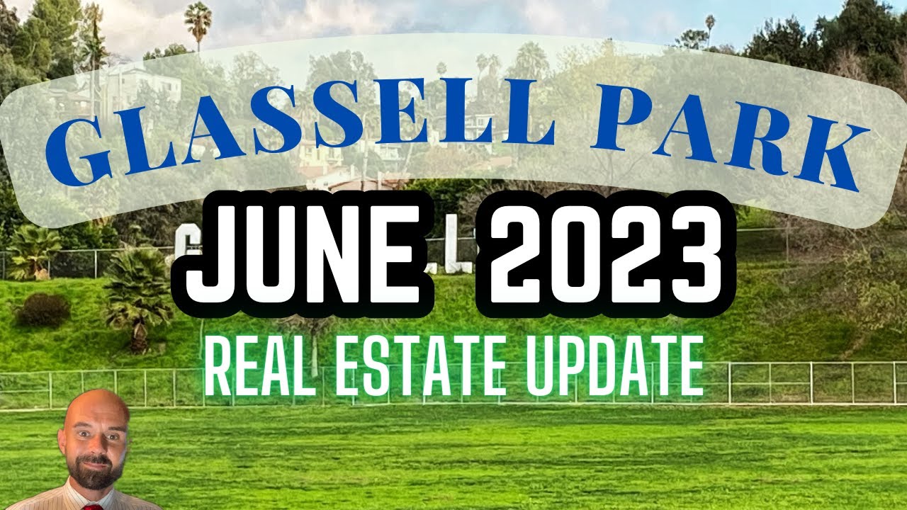 Glassell Park June 2023 Real Estate Update: (Los Angeles, CA)