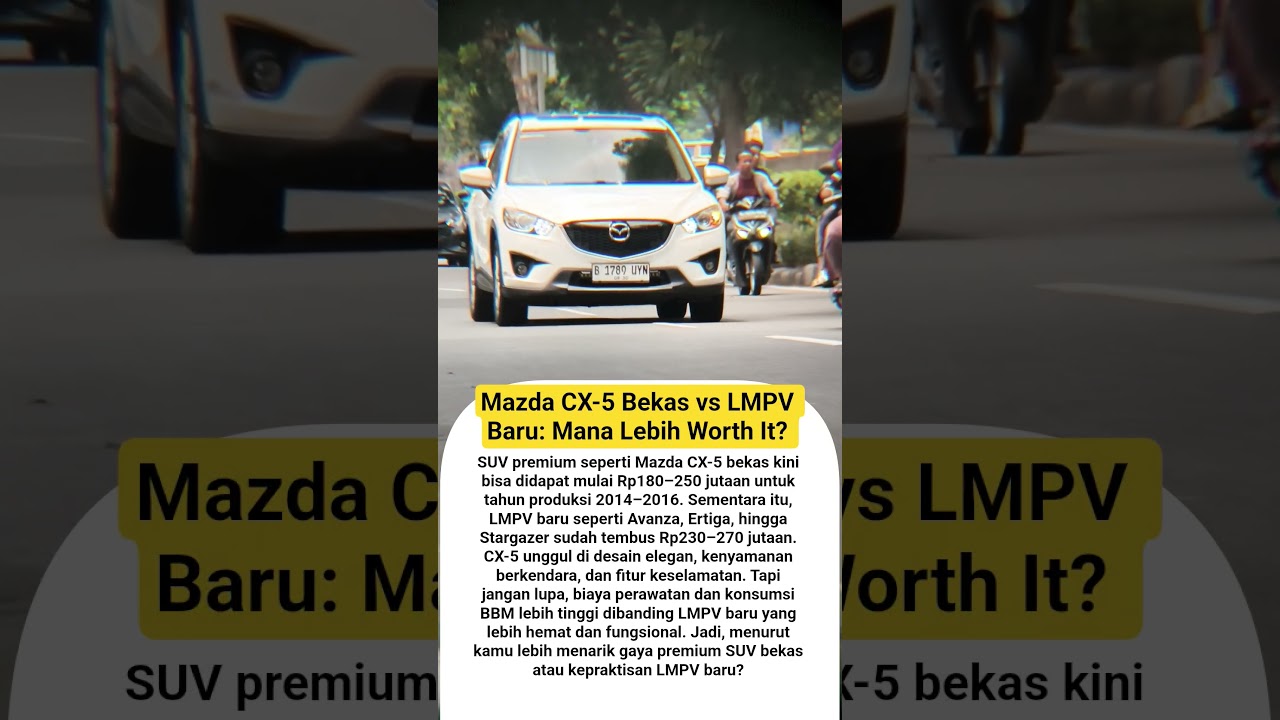 Mazda CX-5 Bekas vs LMPV Baru: Mana Lebih Worth It?