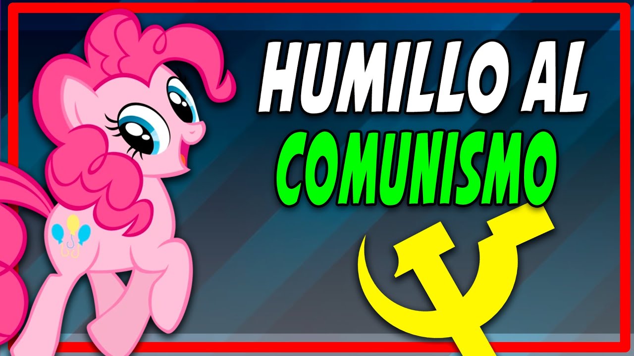El dia MAS BASADO de MY LITTLE PONY Humillo al COMUNISMO