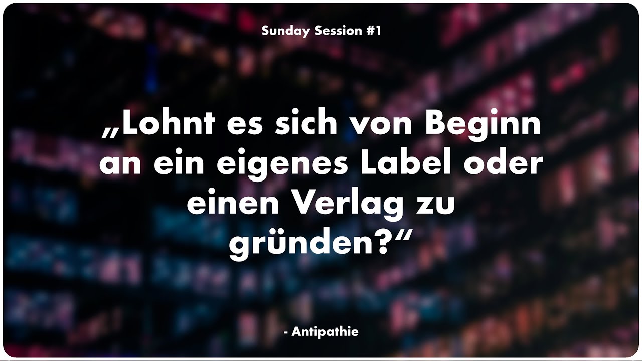Lohnt es sich, ein eigenes Label oder einen Musikverlag zu gr&uuml;nden? | Sunday Session Highlights #3