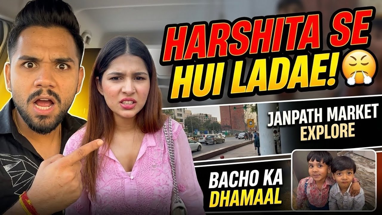 Harshita se ho gayi ladaai 😤 | Janpath Market Explore |Aur ghar par bachon ki entry! 