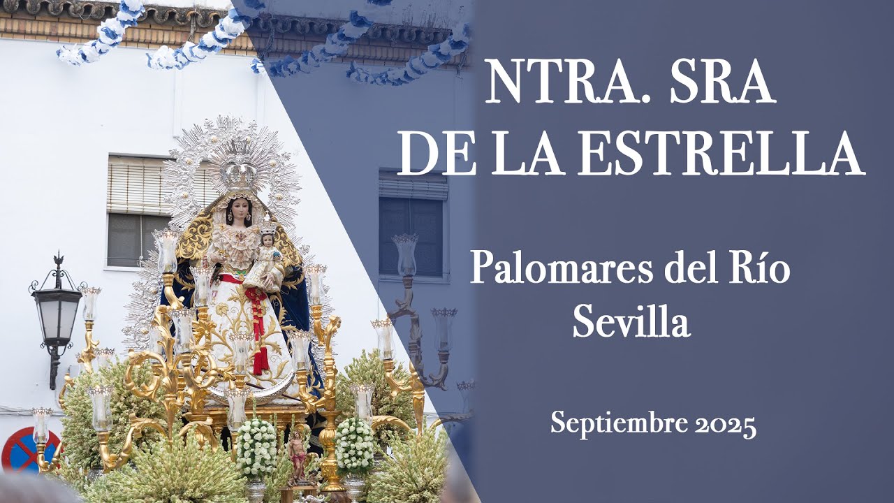 SEPTIEMBRE 2025  NUESTRA SEÑORA DE LA ESTRELLA  PALOMARES DEL RÍO, SEVILLA