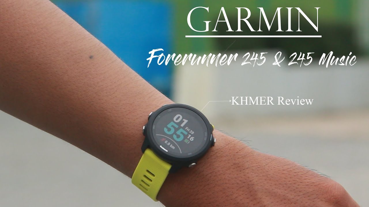 GARMIN FORERUNNER 245 &245 Music {KHMER Review}