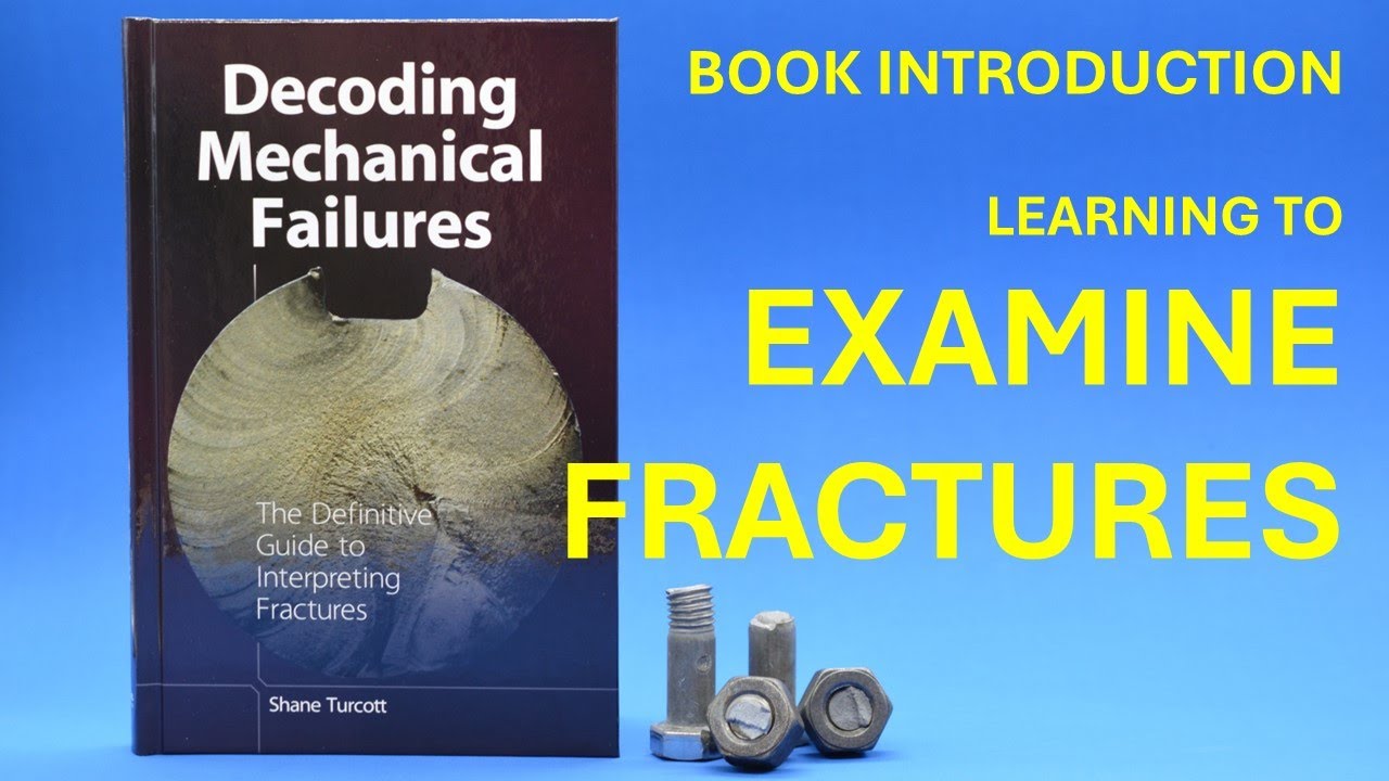 Decoding Mechanical Failures (book) & Learning to Examine Fractures